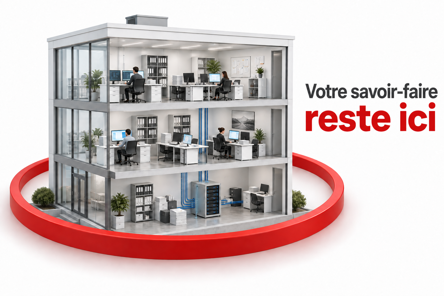 Bâtiment de trois niveaux entouré d’un cercle rouge : Votre savoir-faire reste ici.